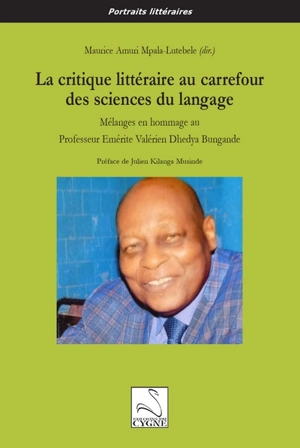 La critique littéraire au carrefour des sciences du langage : mélanges en hommage au professeur émérite Valérien Dhedya Bungande