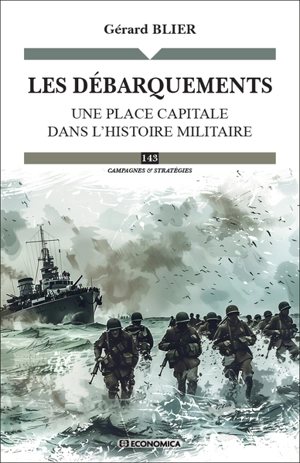 Les débarquements : une place capitale dans l'histoire militaire - Gérard Blier