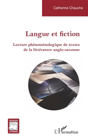 Langue et fiction : lecture phénoménologique de textes de la littérature anglo-saxonne - Catherine Chauche