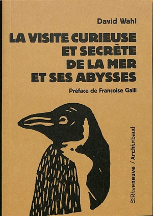 La visite curieuse et secrète de la mer et ses abysses - David Wahl