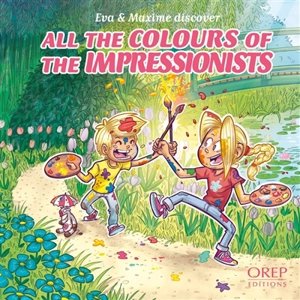 Eva & Maxim discover. All the colours of the impressionists - Aurélie Derreumaux