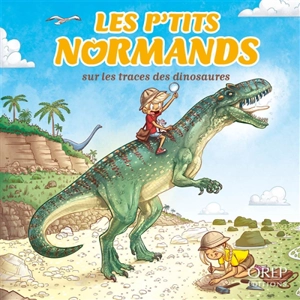 Les p'tits Normands. Les p'tits Normands sur les traces des dinosaures - Aurélie Derreumaux