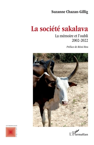 La société sakalava : la mémoire et l'oubli 2002-2022 - Suzanne Chazan-Gillig