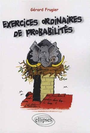 Exercices ordinaires de probabilités - Gérard Frugier