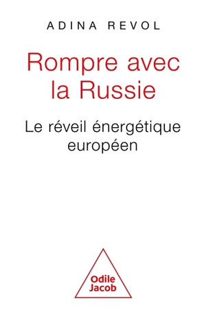 Rompre avec la Russie : le réveil énergétique européen - Adina Revol