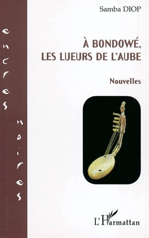 A Bondowé, les lueurs de l'aube - Samba Diop