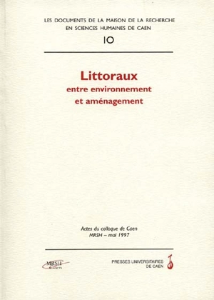 Littoraux entre environnement et aménagement : actes du colloque de Caen, MRSH, mai 1997