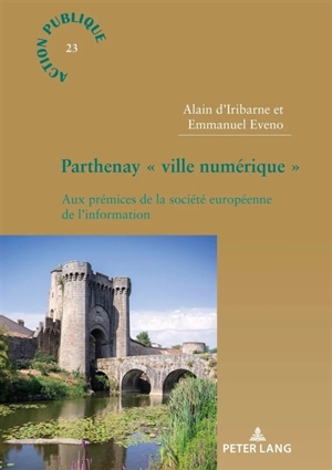 Parthenay ville numérique : aux prémices de la société européenne de l'information - Alain d' Iribarne