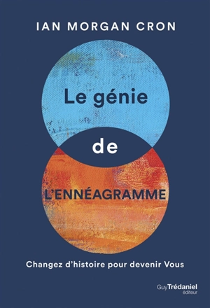 Le génie de l'ennéagramme : changez d'histoire pour devenir vous - Ian Morgan Cron