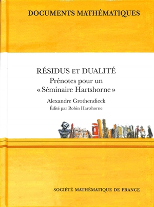 Résidus et dualité : prénotes pour un séminaire Hartshorne - Alexandre Grothendieck