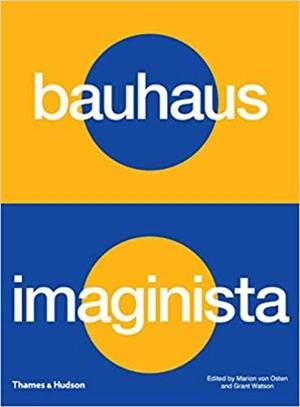 Bauhaus Imaginista : A School in the World - Grant Watson