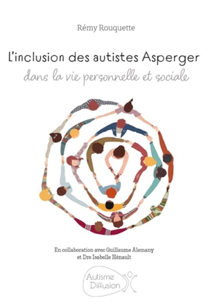 L'inclusion des autistes Asperger dans la vie personnelle et sociale - Rémy Rouquette