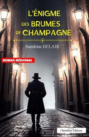 L'énigme des brumes de Champagne : roman régional - Sandrine Belair