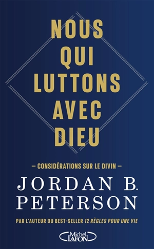 Nous qui luttons avec Dieu : considérations sur le divin - Jordan Bernt Peterson