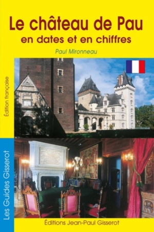 Le château de Pau en dates et en chiffres - Paul Mironneau