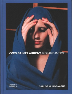 Yves Saint Laurent : regard intime : un univers créatif révélé, avec 295 photographies - Carlos Munoz Yagüe