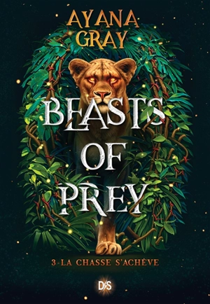 Beasts of prey. Vol. 3. La chasse s'achève - Ayana Gray