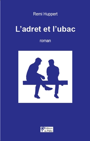 L'adret et l'ubac - Remi Huppert