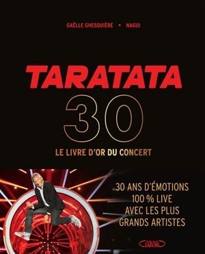 Taratata : le livre d'or du concert : 30 ans d'émotions 100 % live avec les plus grands artistes - Gaëlle Ghesquière