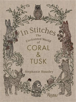 In Stitches The Enchanted World of Coral & Tusk - Stephanie Housley