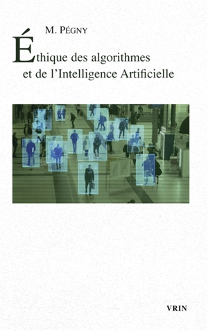 Ethique des algorithmes et de l'intelligence artificielle - Maël Pégny