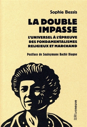 La double impasse : l'universel à l'épreuve des fondamentalismes religieux et marchand - Sophie Bessis