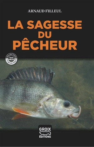 La sagesse du pêcheur - Arnaud Filleul