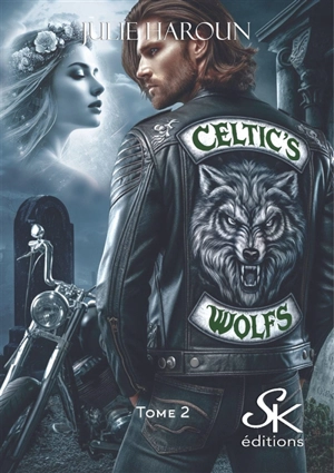 Celtic's wolfs. Vol. 2. Coeurs rebelles - Julie Haroun