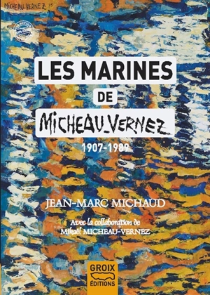 Les marines de Micheau-Vernez : 1907-1989 - Jean-Marc Michaud