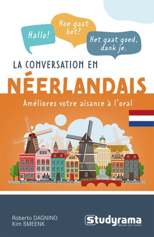 La conversation en néerlandais : améliorez votre aisance à l'oral - Roberto Dagnino