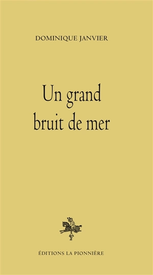 Un grand bruit de mer - Dominique Janvier