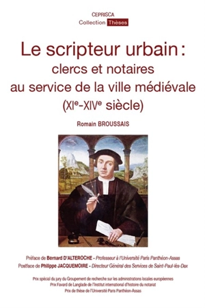 Le scripteur urbain : clercs et notaires au service de la ville médiévale (XI-XIVe siècle) - Romain Broussais