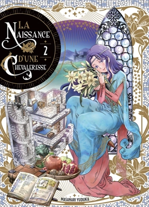 La naissance d'une chevaleresse. Vol. 2 - Yuduka Masanari