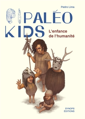 Paléo kids : l'enfance de l'humanité - Pedro Lima