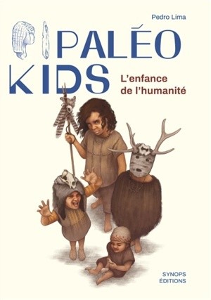 Paléo kids : l'enfance de l'humanité - Pedro Lima