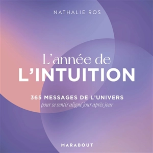 L'année de l'intuition : 365 messages de l'Univers pour se sentir aligné jour après jour - Nathalie Ros