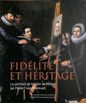 Fidélité et héritage : le Portrait de famille de Michiel (et Pieter) van Mierevelt - Laura Kyndt