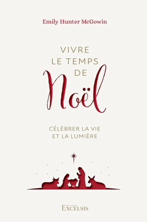 Vivre le temps de Noël : célébrer la vie et la lumière - Emily Hunter McGowin