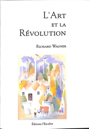 L'art et la révolution : 1849 - Richard Wagner