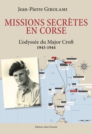 Missions secrètes en Corse : l'odyssée du major Croft : 1943-1944 - Jean-Pierre Girolami