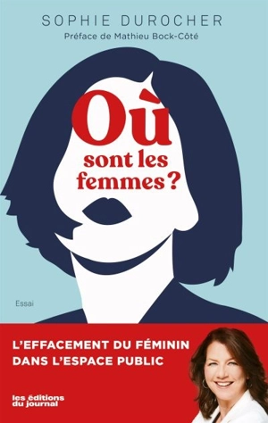 Où sont les femmes ? : L'effacement du féminin dans l'espace public - Durocher, Sophie