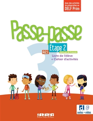 Passe-passe 3, méthode de français, A2.1, étape 2 : livre de l'élève + cahier d'activités : avec des activités de préparation au DELF Prim - Agnès Gallezot