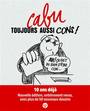 Toujours aussi cons ! : 10 ans déjà - Cabu