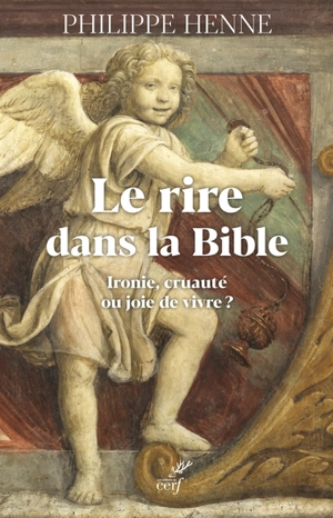 Le rire dans la Bible : ironie, cruauté ou joie de vivre ? - Philippe Henne