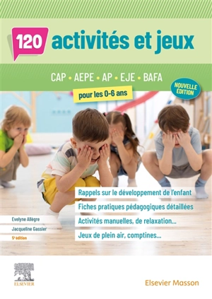 120 activités et jeux pour les 0-6 ans : CAP AEPE, AP, EJE, BAFA - Jacqueline Gassier