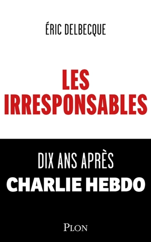 Les irresponsables - Eric Delbecque