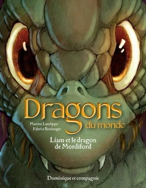 Liam et le dragon de Mordiford - Martine Latulippe