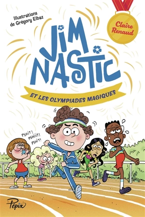 Jim Nastic et les Olympiades magiques - Claire Renaud