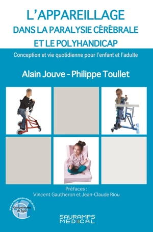 L'appareillage dans la paralysie cérébrale et le polyhandicap : conception et vie quotidienne pour l'enfant et l'adulte