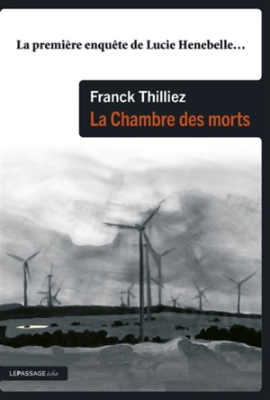 La chambre des morts : la première enquête de Lucie Henebelle... - Franck Thilliez